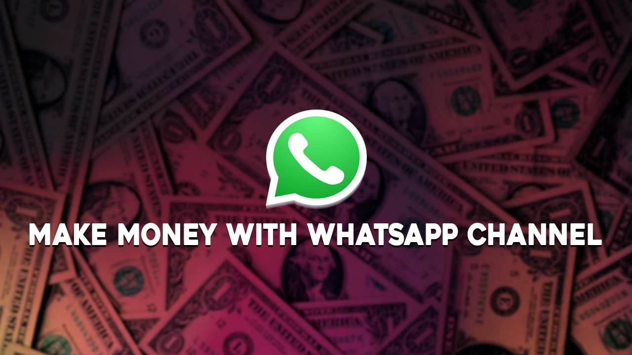 Make money with WhatsApp channel